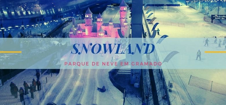 Snowland: como é o parque temático de neve em Gramado